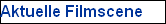 Aktuelle Filmscene